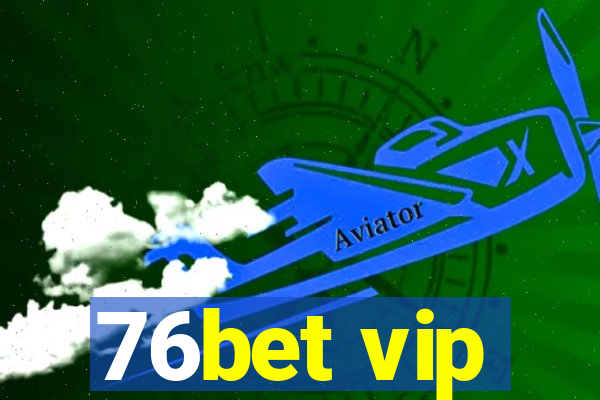 76bet vip